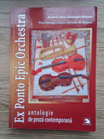 Ex ponto epic orchestra. Antologie de proza contemporana