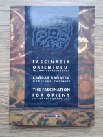 Fascinatia orientului in arta contemporana (editie trilingva)