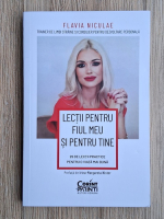 Flavia Niculae - Lectii pentru fiul meu si pentru tine. 29 de lectii practice pentru o viata mai buna