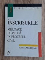 Florea Magureanu - Inscrisurile. Mijloace de proba in procesul civil