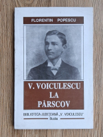 Florentin Popescu - V. Voiculescu la Parscov