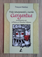 Anticariat: Francois Rabelais - Viata nemaipomenita a marelui Gargantua