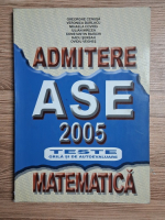 Gheorghe Cenusa, Veronica Burlacu - Admitere ASE 2005. Matematica. Teste grila si de autoevaluare