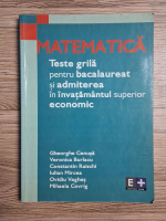 Gheorghe Cenusa, Veronica Burlacu - Matematica. Teste grila pentru bacalaureat si admiterea in invatamantul superior economic