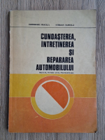 Gheorghe Fratila - Cunoasterea, intretinerea si repararea automobilului. Manual pentru scoli profesionale 