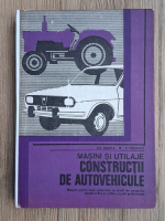 Gheorghe Fratila - Masini si utilaje. Constructii de autovehicule