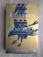 Giles Kristian - Lancelot. Warrior. Friend. Lover. Legend