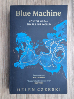 Helen Czerski - Blue machine. How the ocean shapes our world