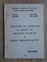 Ion Seteanu - Indrumar de laborator la cursul de mecanica fluidelor si masini hidropneumatice
