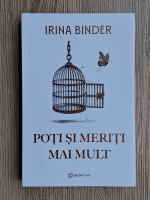 Irina Binder - Poti si meriti mai mult