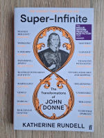 Katherine Rundell - Super-Infinite. The transformations of John Donne