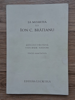 La moartea lui Ion C. Bratianu. Articole din presa, telegrame, scrisori