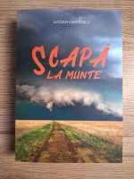 Lucian Cristescu - Scapa la Munte