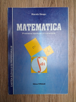 Manole Neagu - Matematica. Probleme rezolvate si comentate
