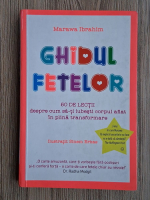 Marawa Ibrahim - Ghidul fetelor. 60 de lectii despre cum sa-ti iubesti corpul aflat in plina transformare