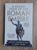 Marcus Sidonius Falx, Jerry Toner - A grand tour of the roman empire