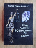 Maria Diana Popescu - Istoria coruptiei postdecembriste din Romania