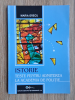Maria Grecu - Istorie. Teste pentru admiterea la Academia de politie