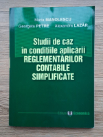 Anticariat: Maria Manolescu - Studii de caz in conditiile aplicarii reglementarilor contabile simplificate 