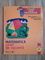 Maria Zaharia, Mihaela Cristea, Nadia Tufa - Matematica. Caiet de vacanta clasa a III-a