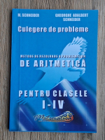 Mariana Schneider, Gheorghe Adalbert Schneider - Culegere de probleme. Metode de rezolvare a problemelor de aritmetica pentru clasele I-IV