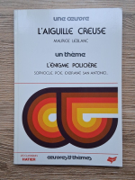 Maurice Leblanc - L'aiguille creuse. L'enigme policiere