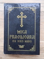 Mica pravilioara. Cele sapte laude, rugaciuni si acatiste (cu scris mare)