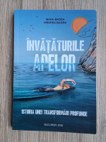 Mihai Badea - Invataturile apelor. Istoria unei transformari profunde