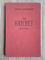 Mihail Sadoveanu - The Hatchet. A short story
