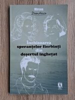 Mircea Dumitrescu - Inchisoarea sperantelor fierbinti din desertul inghetat