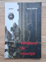 Mirel Bran - Vanatorul de securisti