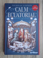 Anticariat: Nicholas Gannon - Calm ecuatorial. Blestemul casei Helmsley