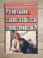 Nicusor Ghitescu - Prietene, cum stai cu constiinta?