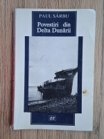 Paul Sarbu - Povestiri din Delta Dunarii