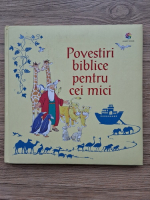 Povestiri biblice pentru cei mici (repovestire de Louise Stowell)
