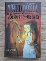 Anticariat: R. L. LaFevers - Theodosia si sceptrul lui Osiris (volumul 2)