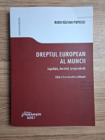 Radu Razvan Popescu - Dreptul european al muncii. Legislatie, doctrina, jurisprudenta (editia a II-a revizuita si adaugita)