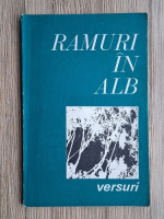 Ramuri in alb. Din lirica cenaclului literar G. Toparceanu, Curtea de Arges