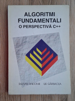Razvan Andonie, Ilie Garbacea - Algoritmi fundamentali. O perspectiva C++