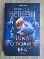 Anticariat: Robert A. Heinlein - Luna e o doamna rea