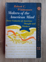 Robert Clifton Whittemore - Makers of the american mind. Three centuries of american thought and thinkers
