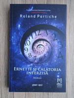 Anticariat: Roland Portiche - Ernetti si calatoria interzisa