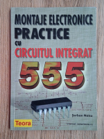 Serban Naicu - Montaje electronice, practice si circuitul integrat 555
