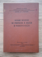 Unitatea R Feldioara. Norme specifice de protectie a muncii si radioprotectie