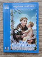 Viata Sfantului Anton de Padova. Rugaciuni, novene si acatist