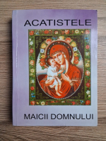 Anticariat: Acatistele Maicii Domnului