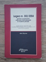 Adina Vlasceanu - Legea nr. 302/2004 privind cooperarea judiciara internationala in materie penala