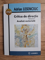 Adrian Lesenciuc - Critica de directie, volumul 1. Analiza vectoriala