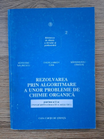 Adrienne Naumescu - Rezolvarea prin algoritmare a unor probleme de chimie organica. Manual pentru clasa a XII-a, partea a II-a, editia 1991