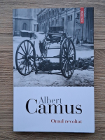 Albert Camus - Omul revoltat